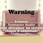 Warning ! Ecouter Poptastic Radio peut entraîner un sérieux risque d'addiction.