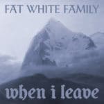 Poptastic Radio - Fat White Family - When I Leave