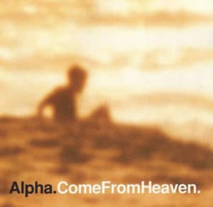 Alpha album Come From Heaven