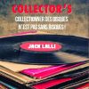 Collector&rsquo;s – Collectionner des disques n’est pas sans risques – Le nouveau livre de Jack Lalli
